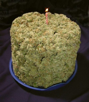 happy birthday marijuana cake I got you a cake .