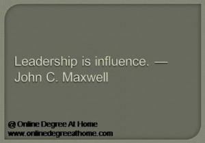 leadership quotes. Leadership is influence. —John C. Maxwell ...