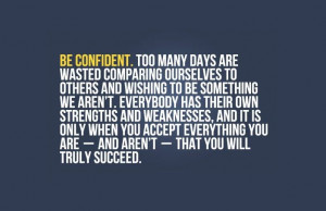 Be Confident Too Many Days Are Wasted Comparing Ourselves To Others ...