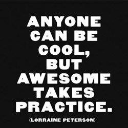 Runner Things #852: Anyone can be cool, but awesome takes practice.