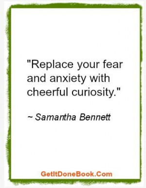 Replace your fear and anxiety...