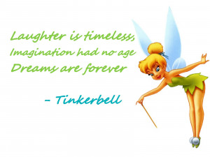 ... is timeless, Imagination had no age, dreams are forever -Tinkerbell