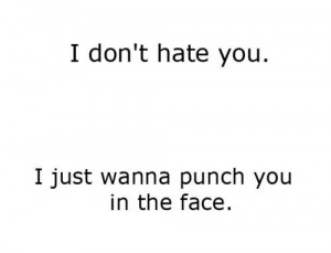 hate #punch #hurt #physical #sayings #laugh #haha #omgsotrue