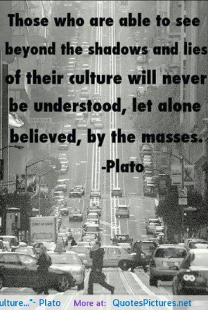 their culture…”- Plato motivational inspirational love life quotes ...