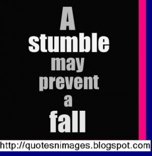 stumble may prevent a fall.