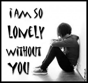 am so lonely without you