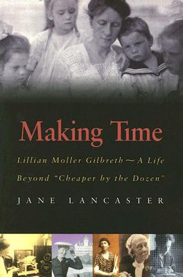 ... Time: Lillian Moller Gilbreth, a Life Beyond 