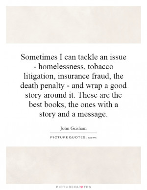 Sometimes I can tackle an issue - homelessness, tobacco litigation ...