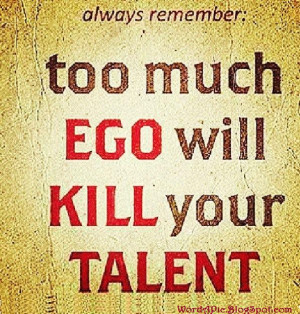 Ego Kills Talent!
