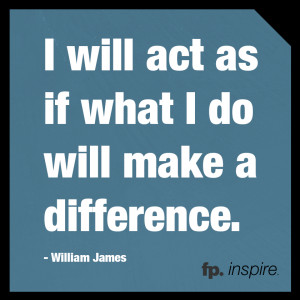 fp_inspire_quote_IWillActAsIfWhatIDoWillMakeADifference