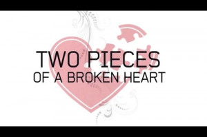 two pieces of a broken heart