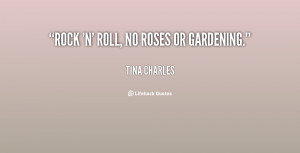 quote-Tina-Charles-rock-n-roll-no-roses-or-gardening-70726.png