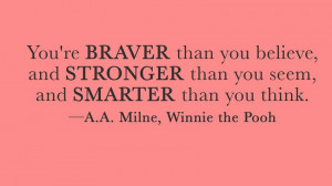 ... ’re Braver Than You Believe And Stronger Than You Seem - Book Quote