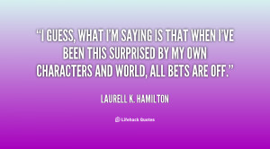 quote-Laurell-K.-Hamilton-i-guess-what-im-saying-is-that-130238_4.png