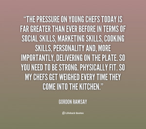 quote-Gordon-Ramsay-the-pressure-on-young-chefs-today-is-30093.png