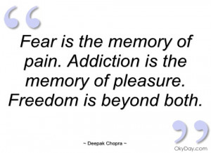 fear is the memory of pain deepak chopra