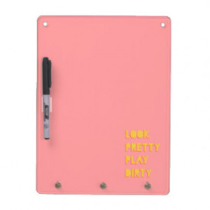 Look Pretty Play Dirty Funny Quote Pink Dry-Erase Boards