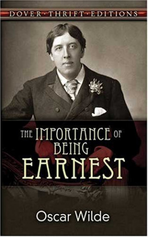 had really no idea what The Importance of Being Earnest was about ...