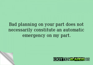 Bad planning on your part does not necessarily constitute an automatic ...