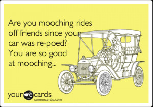 Funny Family Ecard Are You Mooching Rides Off Friends Since Your Car
