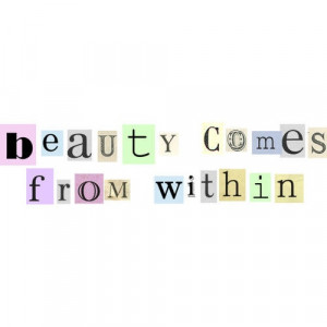 Beauty Comes From Within