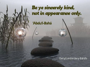 Be sincerely kind, not in appearance only.
