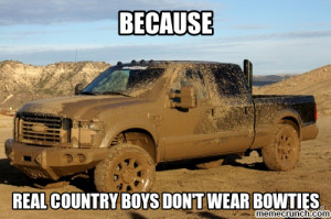 Real Country Boys Don't Wear Bowties May 06 20:24 UTC 2013