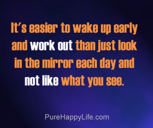 Motivational Quote: It’s easier to wake up early and work out than ...