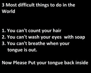 Three Most Difficult Things to Do in the World ~ Funny Quote