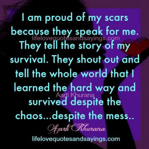 proud of my scars because they speak for me they tell the story of my ...