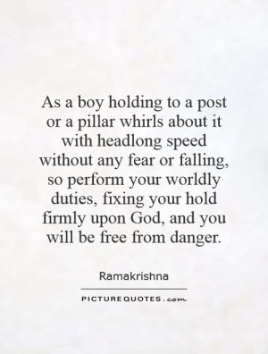 As a boy holding to a post or a pillar whirls about it with headlong