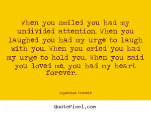 quotes about love by argentine proverb create custom love quote ...