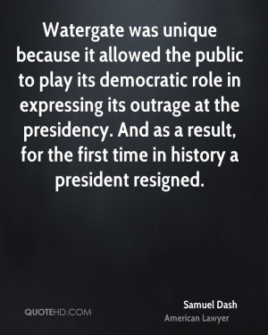 Watergate was unique because it allowed the public to play its ...