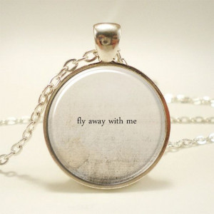 Fly Away With Me Romantic Quote Necklace Love Jewelry by rainnua, $14 ...