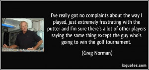 got no complaints about the way I played, just extremely frustrating ...