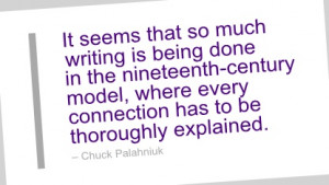 Writing Quote by Chuck Palahniuk