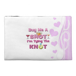 buy me a shot i'm tying the knot sayings quotes travel accessories ...