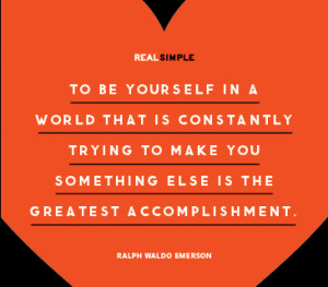 ... Trying To Make You Something Else Is The Greatest Accomplishment