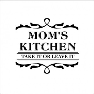 Mom's Kitchen Take It or Leave It