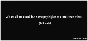 We are all are equal, but some pay higher tax rates than others ...