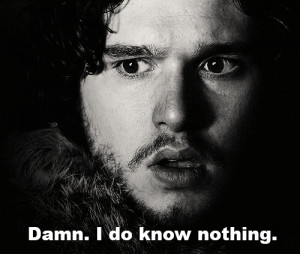 ... Jon Snow's dad. And you need that to be revealed at some point, don't