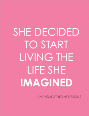 She decided to start living the life she imagined