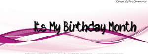 its my birthday month Profile Facebook Covers