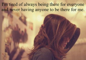 ... For Being There For Me Quotes Tumblr I am of always being there for