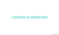Quotes About Snuggling | cuddling, quote, text, typography, underrated