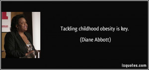 Tackling childhood obesity is key. - Diane Abbott