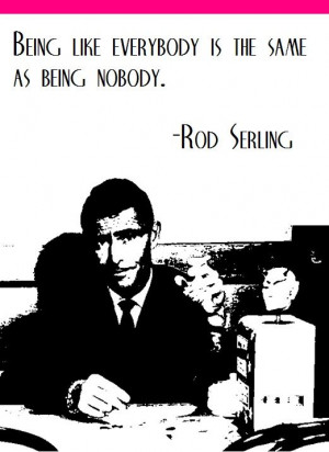 ... zone quotes | Twilight Zone's Rod Serling on individualism... | Quotes
