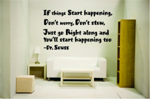 Dr. Suess. If things start happening,
