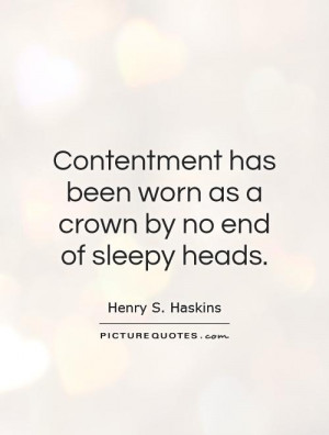 Contentment Quotes Henry S Haskins Quotes