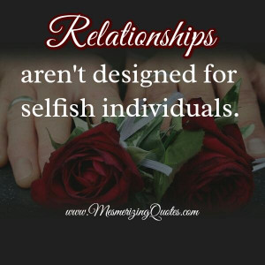 Related image with Selfish In Relationships Quotes